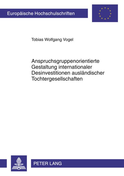 Produktbild: Anspruchsgruppenorientierte Gestaltung internationaler Desinvestitionen auslaendischer Tochtergesellschaften