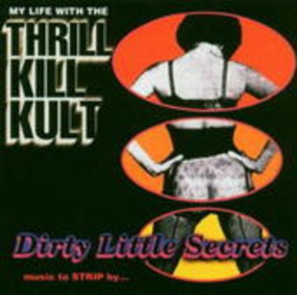 My Life With The Thrill Kill Kult: Dirty Little Secrets-Musi - My Life With The Thrill Kill Kult, CD