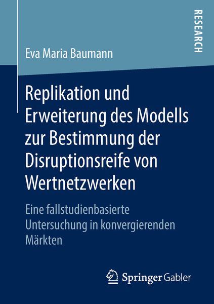 Produktbild: Replikation und Erweiterung des Modells zur Bestimmung der Disruptionsreife von Wertnetzwerken