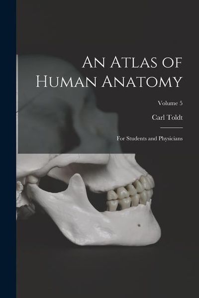 Produktbild: An Atlas of Human Anatomy: For Students and Physicians; Volume 5