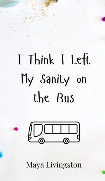 Produktbild: I Think I Left My Sanity on the Bus