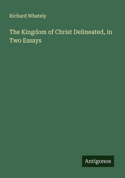 Produktbild: The Kingdom of Christ Delineated, in Two Essays