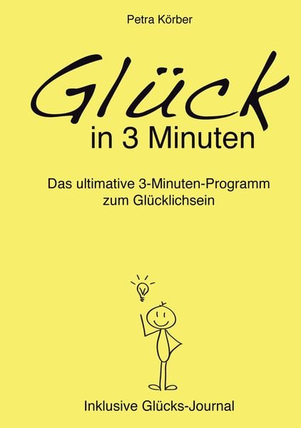 Produktbild: Gl&uuml;ck in 3 Minuten - Das ultimative 3-Minuten-Programm zum Gl&uuml;cklichsein - Inklusive Gl&uuml;cks-Journal
