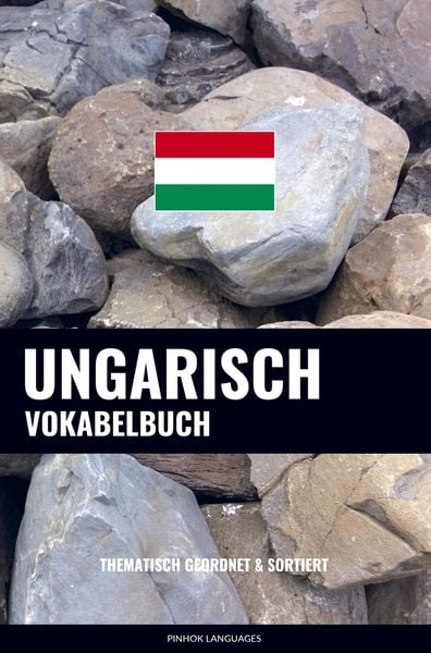 Ungarisch Vokabelbuch, Taschenbuch von Pinhok Languages, Sweek, 9789403629636