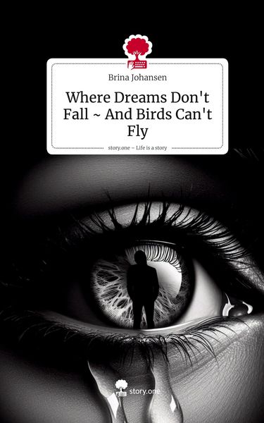 Produktbild: Where Dreams Don't Fall ~ And Birds Can't Fly. Life is a Story - story.one