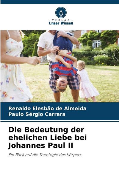 Produktbild: Die Bedeutung der ehelichen Liebe bei Johannes Paul II