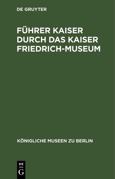 Produktbild: F&uuml;hrer Kaiser durch das Kaiser Friedrich-Museum