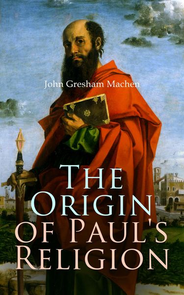 Produktbild: The Origin of Paul's Religion (Annotated)