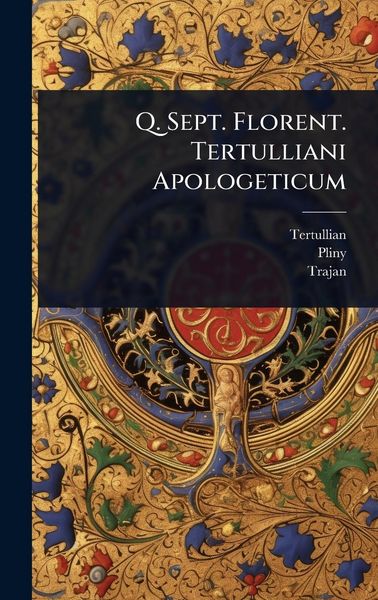 Produktbild: Q. Sept. Florent. Tertulliani Apologeticum