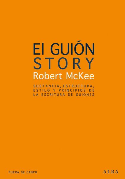 Produktbild: El gui&oacute;n : sustancia, estructura, estilo y principios de la escritura de guiones
