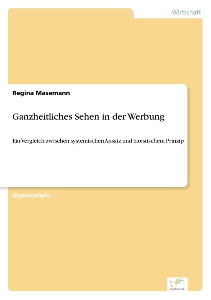 Ganzheitliches Sehen in der Werbung, Taschenbuch von Regina Masemann, GRIN, 978-3-8386-2218-7