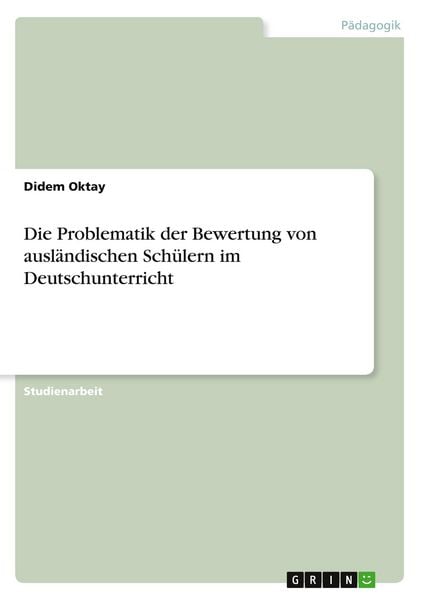 Produktbild: Die Problematik der Bewertung von ausl&auml;ndischen Sch&uuml;lern im Deutschunterricht