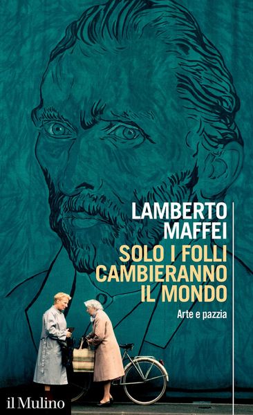Produktbild: Solo i folli cambieranno il mondo. Arte e pazzia
