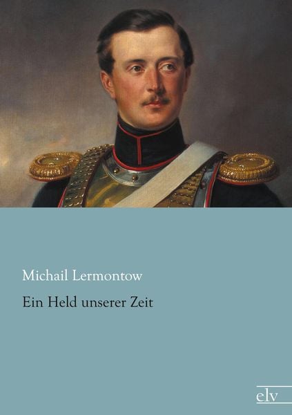 Ein Held unserer Zeit, Taschenbuch von Michail Lermontow, Europäischer Literaturverlag, 9783959090278
