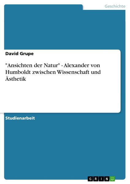 'Ansichten der Natur' - Alexander von Humboldt zwischen Wissenschaft und Ästhetik