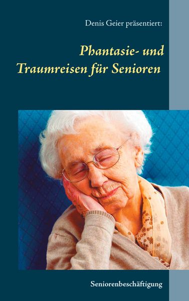 Produktbild: Phantasie- und Traumreisen f&uuml;r Senioren