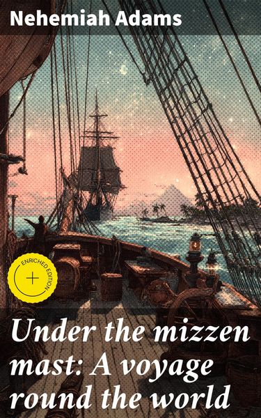 Produktbild: Under the mizzen mast: A voyage round the world
