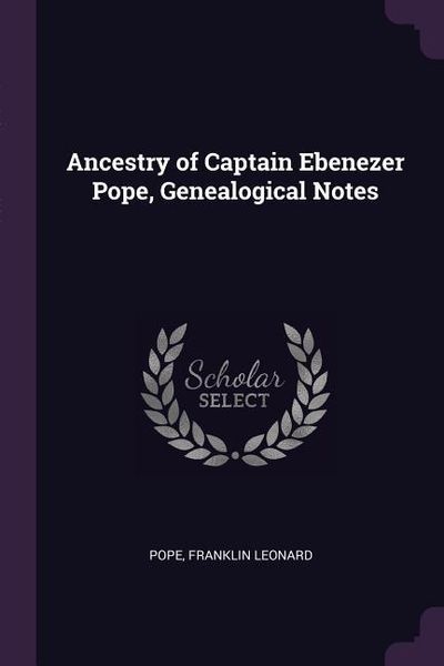 Produktbild: Ancestry of Captain Ebenezer Pope, Genealogical Notes