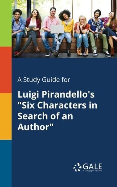 A Study Guide for Luigi Pirandello's 'Six Characters in Search of an Author'