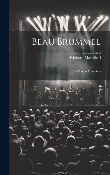 Produktbild: Beau Brummel: A Play in Four Acts
