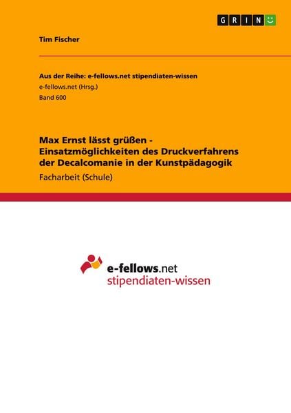 Produktbild: Max Ernst l&auml;sst gr&uuml;&szlig;en - Einsatzm&ouml;glichkeiten des Druckverfahrens der Decalcomanie in der Kunstp&auml;dagogik