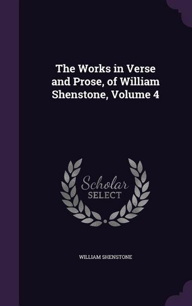 Produktbild: The Works in Verse and Prose, of William Shenstone, Volume 4