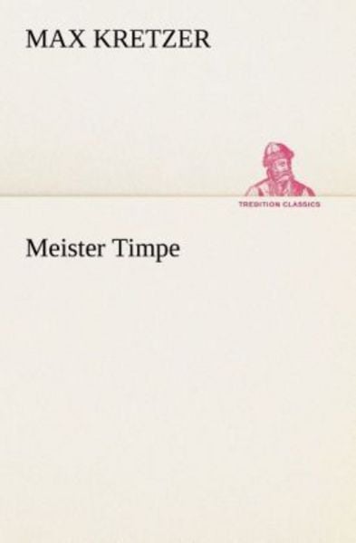 Meister Timpe, Taschenbuch von Max Kretzer, Tredition, 9783849530914