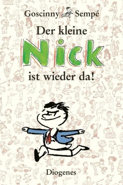 Der kleine Nick ist wieder da!, Gebundene Ausgabe von René Goscinny , Jean-Jacques Sempé, Diogenes Verlag AG, 9783257011210