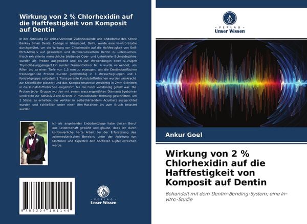 Wirkung von 2 % Chlorhexidin auf die Haftfestigkeit von Komposit auf Dentin, Taschenbuch von Ankur Goel, Verlag Unser Wissen, 9786204101149