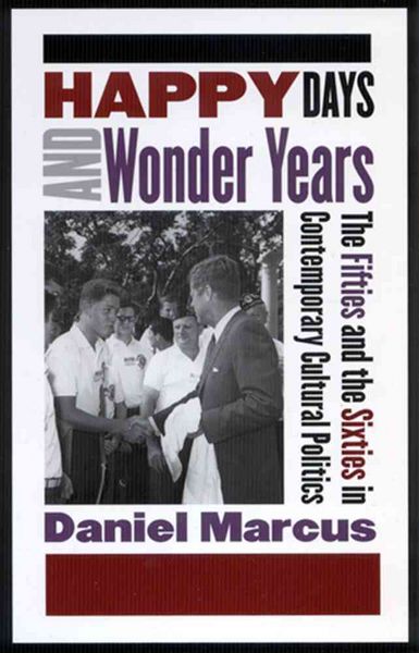 Produktbild: Happy Days and Wonder Years: The Fifties and the Sixties in Contemporary Cultural Politics