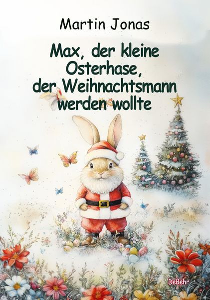 Produktbild: Max, der kleine Osterhase, der Weihnachtsmann werden wollte