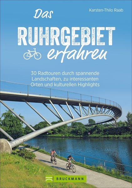 Das Ruhrgebiet erfahren, Taschenbuch von Karsten-Thilo Raab, Bruckmann, 978-3-7343-1378-3