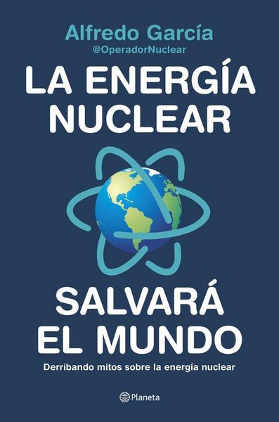 Produktbild: La energ&iacute;a nuclear salvar&aacute; el mundo : derribando mitos sobre la energ&iacute;a nuclear