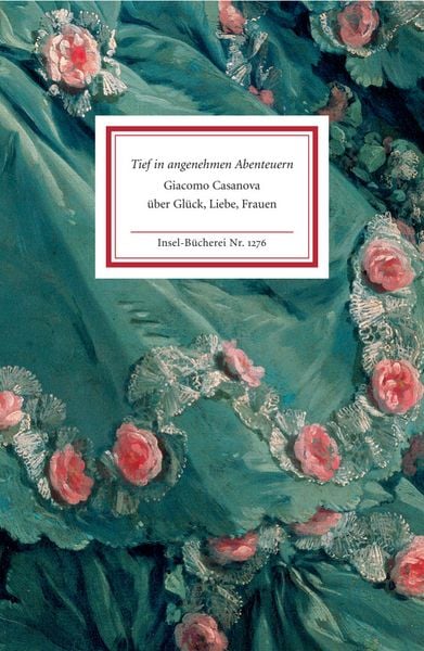 Tief in angenehmen Abenteuern, Gebundene Ausgabe von Giacomo Casanova, Insel, 978-3-458-19276-3