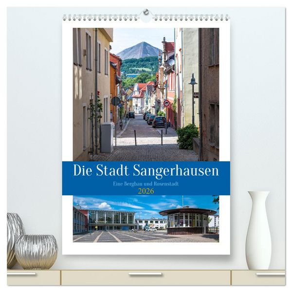 Produktbild: Die Stadt Sangerhausen (hochwertiger Premium Wandkalender 2026 DIN A2 hoch), Kunstdruck in Hochglanz