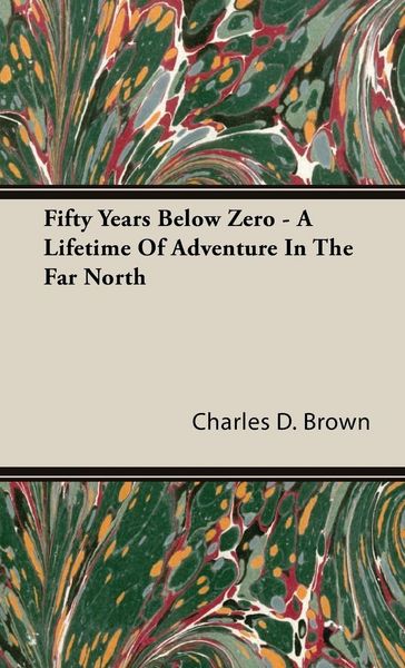 Produktbild: Fifty Years Below Zero - A Lifetime of Adventure in the Far North