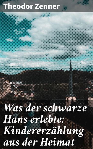 Produktbild: Was der schwarze Hans erlebte: Kindererz&auml;hlung aus der Heimat