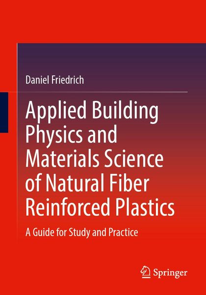 Produktbild: Applied Building Physics and Materials Science of Natural Fiber Reinforced Plastics