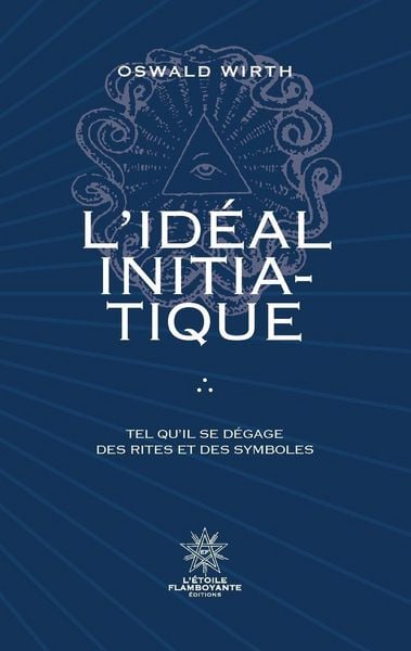 Produktbild: L'Id&eacute;al Initiatique - Tel qu'il se d&eacute;gage des rites et des symboles
