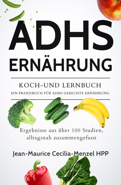 Produktbild: Adhs Ern&auml;hrung - Koch-und Lernbuch - ein Praxisbuch f&uuml;r Adhs Gerechte Ern&auml;hrung