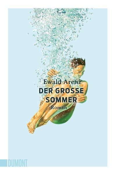 Der große Sommer, Taschenbuch von Ewald Arenz, DuMont Buchverlag