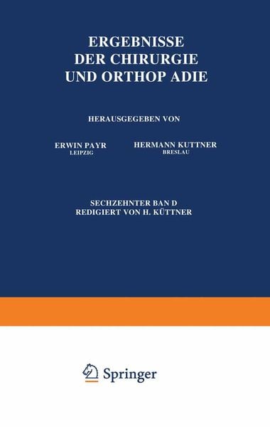 Ergebnisse der Chirurgie und Orthopädie, Taschenbuch von Erwin Payr , Hermann Küttner, Springer Berlin, 9783642893704