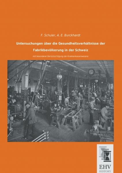 Produktbild: Untersuchungen &uuml;ber die Gesundheitsverh&auml;ltnisse der Fabrikbev&ouml;lkerung in der Schweiz