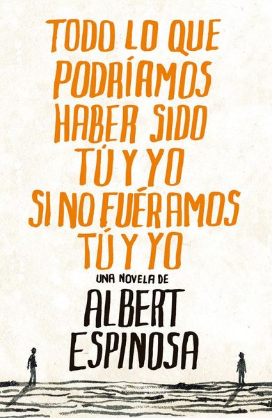Produktbild: Todo lo que podr&iacute;amos haber sido t&uacute; y yo si no fu&eacute;ramos t&uacute; y yo