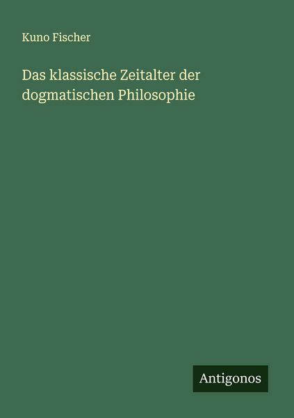 Produktbild: Das klassische Zeitalter der dogmatischen Philosophie
