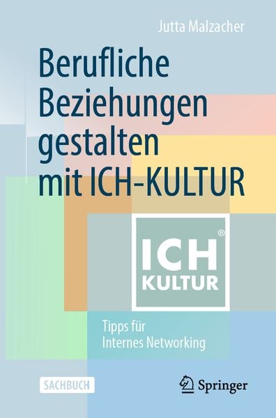 Berufliche Beziehungen gestalten mit ICH-KULTUR, Taschenbuch von Jutta Malzacher, Springer Fachmedien Wiesbaden GmbH, 9783658299743