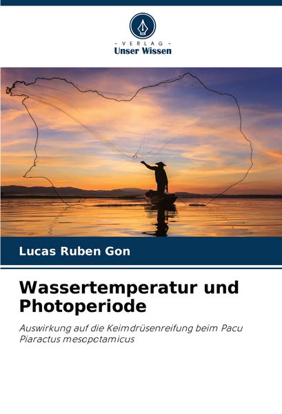 Wassertemperatur und Photoperiode, Taschenbuch von Lucas Rubén Gon, Verlag Unser Wissen, 9786207046416