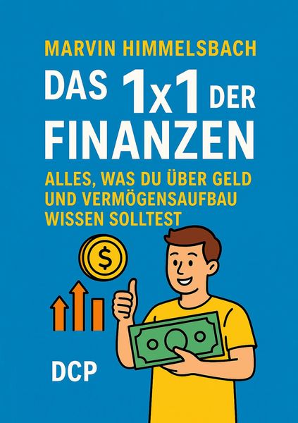 Produktbild: Das 1x1 der Finanzen: Alles, was du &uuml;ber Geld und Verm&ouml;gensaufbau wissen solltest