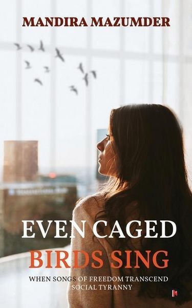 Produktbild: Even Caged Birds Sing: When Songs of Freedom Transcend Social Tyranny