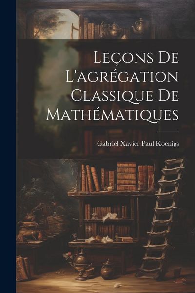Produktbild: Le&ccedil;ons de l'agr&eacute;gation classique de math&eacute;matiques